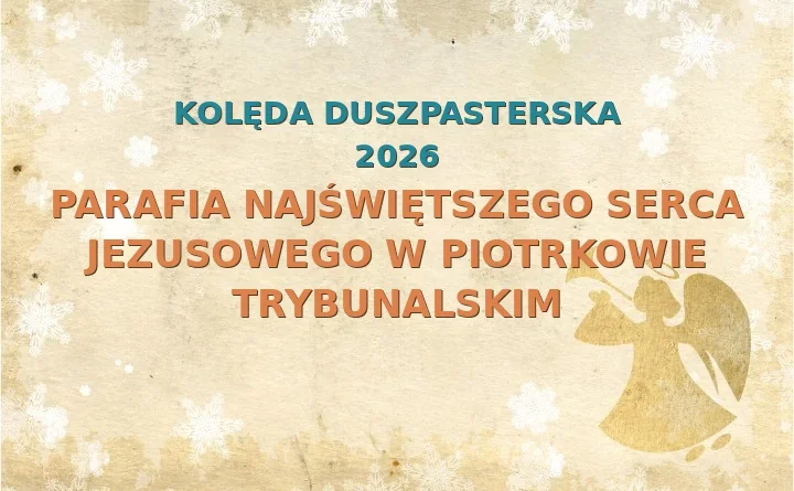 Parafia Najświętszego Serca Jezusowego w Piotrkowie Trybunalskim – harmonogram kolęd (wizyt duszpasterskich) 2025/2026