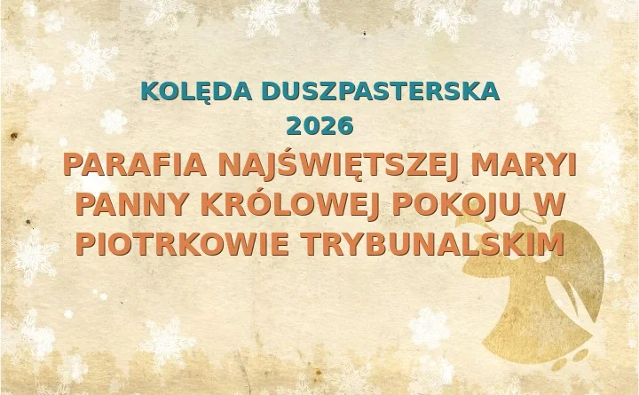 Parafia Najświętszej Maryi Panny Królowej Pokoju w Piotrkowie Trybunalskim – harmonogram kolęd (wizyt duszpasterskich) 2025/2026
