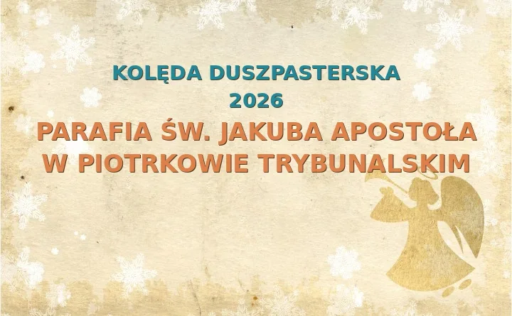 Parafia św. Jakuba Apostoła w Piotrkowie Trybunalskim – harmonogram kolęd (wizyt duszpasterskich) 2025/2026