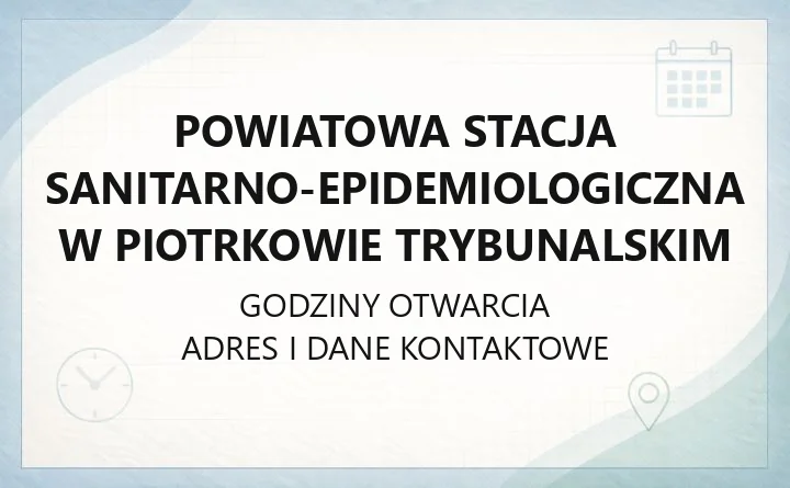 Powiatowa Stacja Sanitarno-Epidemiologiczna w Piotrkowie Trybunalskim - kontakt, godziny, przyjmowanie próbek