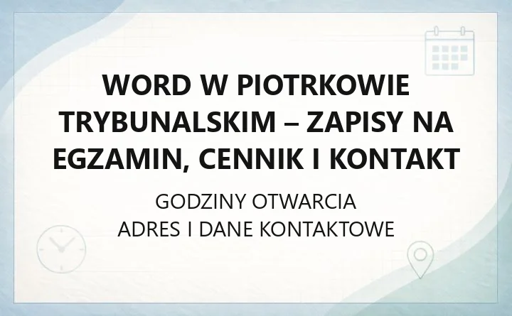 WORD w Piotrkowie Trybunalskim - zapisy na egzamin, cennik i kontakt