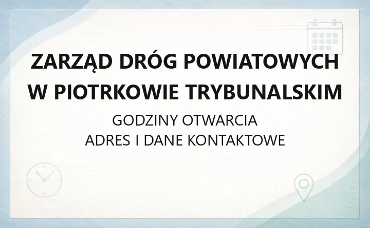 Zarząd Dróg Powiatowych w Piotrkowie Trybunalskim - kontakt, zgłaszanie usterek i zajęcie pasa drogowego