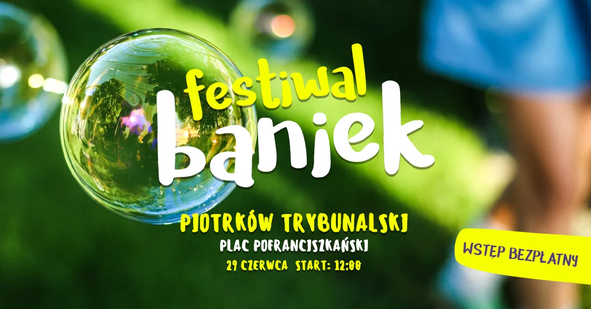 Grafika promocyjna wydarzenia Festiwal baniek mydlanych w Piotrkowie Trybunalskim