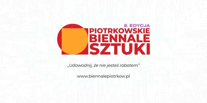 Obrazek przedstawia grafikę promocyjną wydarzenia Wernisaż i ogłoszenie wyników 8. Piotrkowskiego Biennale Sztuki