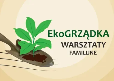 EkoGRZĄDKA w Mediatece - rodzinny sposób na zieloną lekcję