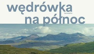 Z górskim horyzontem przed oczami - „Wędrówka na północ” w PIKSELU