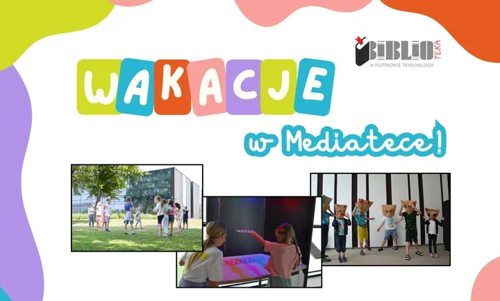 Wakacje w Mediatece - lipcowe zajęcia dla dzieci ruszają w Piotrkowie